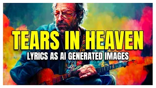 TEARS IN HEAVEN ... But LYRICS are AI generated images