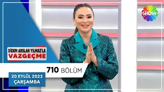 Didem Arslan Yılmaz'la Vazgeçme 710. Bölüm | 20 Eylül 2023