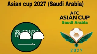 AFC Asian cup 2027 (Saudi Arabia)