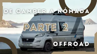 PARTE 2 🛣️ OFFROAD. Mejoramos nuestra camper para VIVIR a tiempo completo🏠