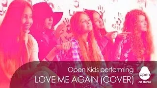 OPEN KIDS - Love Me Again (John Newman cover) - Open Art Studio