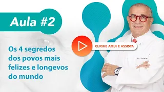 Os 4 Segredos dos Povos Mais Felizes e Longevos do Mundo - Aula 2 do Projeto Renove-se