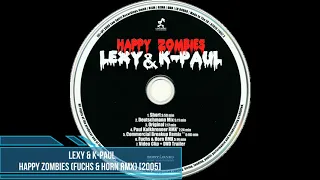 Lexy & K-Paul - Happy Zombies (Fuchs & Horn RMX) [2005]