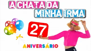 A chata da minha irmã 27 (Aniversário)