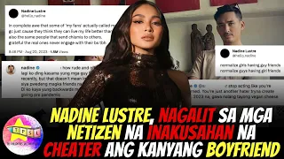 Nadine Lustre, nagalit sa mga netizen na inakusahan na cheater ang kanyang boyfriend