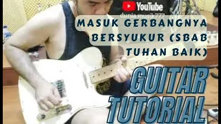 Masuk Gerbangnya Bersyukur (Sbab Tuhan Baik) Bethany Version - Original Guitar Tutorial