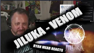 JILUKA - VENOM - Ryan Mear Reacts