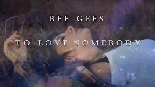 Bee Gees - To Love Somebody HD lyrics