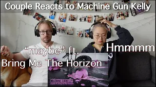 Couple Reacts to Machine Gun Kelly "maybe" ft. Bring Me The Horizon