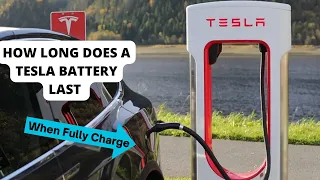 How Long Does a Tesla Battery Last When Fully Charged