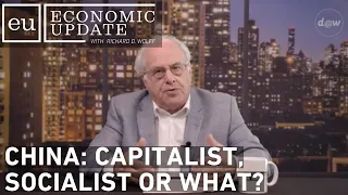 Economic Update: China: Capitalist, Socialist or What?