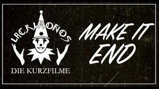 MAKE IT END I LACRIMOSA (Die Kurzfilme)