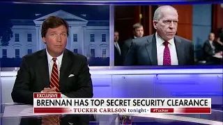 Tucker: Why Do 'Reckless Partisans' Like John Brennan Still Have Top-Secret Security Clearances?
