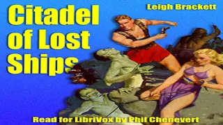 Citadel of Lost Ships by Leigh Douglass Brackett read by Phil Chenevert | Full Audio Book