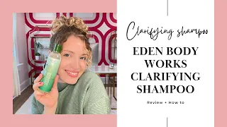 CLARIFYING SHAMPOO FOR CURLS AND WAVES | EDEN BODY WORKS CLARIFYING SHAMPOO REVIEW + HOW TO