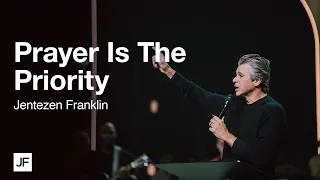 Prayer Is The Priority | Jentezen Franklin