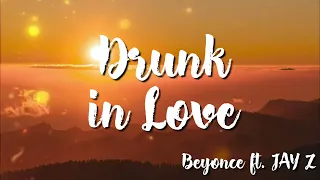 Drunk in Love Explicit -   Beyonce  ft  JAY Z (Lyrics)