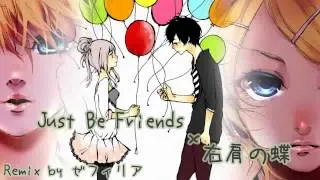 [Kagamine Rin / Len] 「右肩の蝶」 x 「Just Be Friends