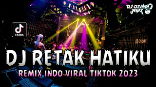 DJ RETAK HATIKU !! Remix Indo Viral TikTok 2023 | DUGEM NONSTOP FUNKOT FULL BASS