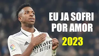 Vinicius JR • Eu Ja Sofri Por Amor • Skills & Goals • 2023