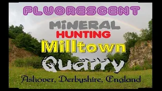 Fluorescent Mineral Hunting: Milltown Quarry, Ashover, Derbyshire, England August 2023