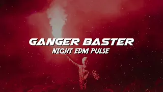 Ganger Baster - Night Edm Pulse (Cosmo Edm Bass)