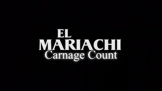 El Mariachi (1992) Carnage Count