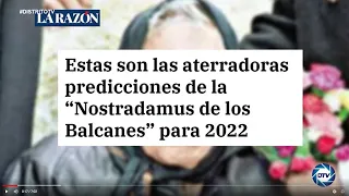 EMR: Estas son las 💥ATERRADORAS PREDICCIONES💥  de la NOSTRADAMUS de los BALCANES para el 2022