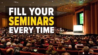 How to Fill Your Seminars Every Time