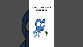 TPOT Two gets punished (2022) #animation #bfdi