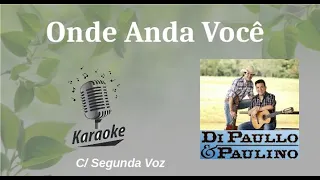 Onde Anda Você - karaokê playback c/ segunda voz original c/ letra - Di Paullo e Paulino