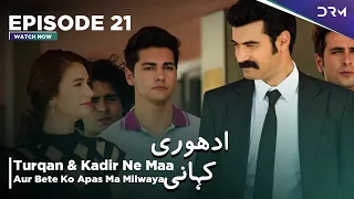 Adhuri Kahani | Episode 21| Turkish Drama l Untold Truth | Heart Breaking Love Story | QF1Y