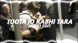 Toota Jo Kabhi Tara - Atif Aslam [ Audio Edit ]