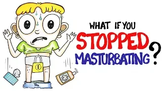 What If You Stopped Masturbating?