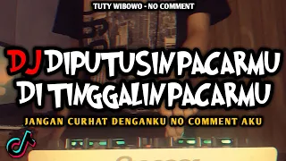 DJ DIPUTUSIN PACARMU DITINGGALIN PACARMU JANGAN CURHAT DENGANKU VIRAL TIKTOK REMIX FULL BASS TERBARU