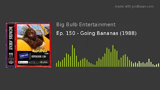 Ep. 150 - Going Bananas (1988)