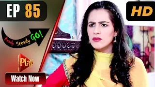 Ready Steady Go - Episode 85 | Play Tv Dramas | Parveen Akbar, Shafqat Khan | Pakistani Drama