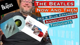 Now And Then, Red & Blue Expanded Announcement Thoughts.