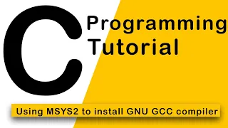 2.C Programming - Using MSYS2 to install GNU GCC compiler