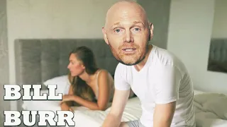 Bill Burr- Girlfriend wont Sleep with me Anymore...