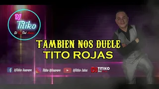 Tambien Nos Duele (Letra) - Tito Rojas (DjTitikoSalsa)