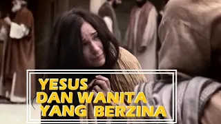 Yesus dan Wanita Yang Berzina || Pergi dan Jangan Berbuat Dosa Lagi