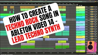 How to Create a Techno Rock Song in Ableton Video 14 - Lead Techno Synth