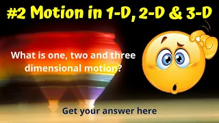 One two and three Dimensional Motion || Motion in 1-D, 2-D and 3-D || Best explanation in hindi