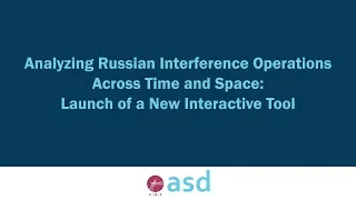 Analyzing Russian Interference Operations Across Time and Space: Launch of a New Interactive Tool