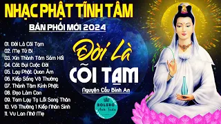 ĐỜI LÀ CÕI TẠM, LẠY PHẬT QUAN ÂM...999 Ca Khúc Nhạc Vàng Bất Hủ, Thấm Thía Rung Động Lòng Người