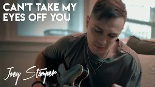 Can't Take My Eyes Off You - Frankie Valli | Joey Stamper Cover