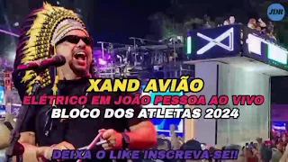 XAND AVIÃO ELÉTRICO - AO VIVO EM JOÃO PESSOA BLOCO DOS ATLETAS 2024