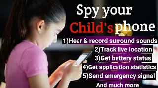 Spy your child's phone||Get live location,hear surround sound,get application statistics & much more