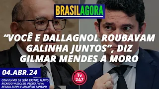 Brasil Agora - “Você e Dallagnol roubavam galinha juntos”, diz Gilmar Mendes a Moro 04.04.24